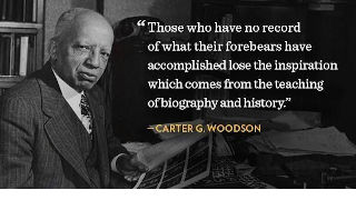 Carter G. Woodson says Carter G. Woodson says