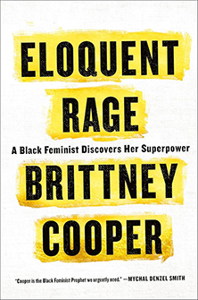 Eloquent Rage: A Black Feminist Discovers Her Superpower by Brittany Cooper Eloquent Rage: A Black Feminist Discovers Her Superpower by Brittany Cooper
