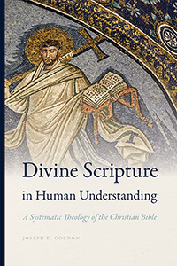 Image of Divine Scripture in Human Understanding: Systematic Theology of the Christian Bible, a book by Joseph Gordon, published by Notre Dame University Press 